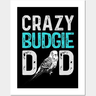 Crazy Budgie Dad Budgerigar Lover Bird Daddy Posters and Art